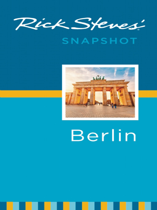 Title details for Rick Steves' Snapshot Berlin by Rick Steves - Available